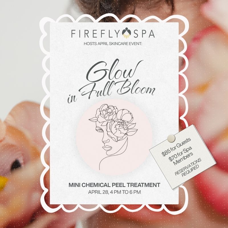 Glow in Full Bloom Mini Chemical Peel Event Flier at Firefly Spa in San Diego